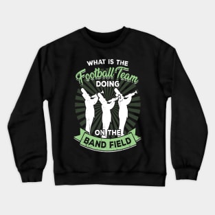 High School College Marching Band Member Gift Crewneck Sweatshirt